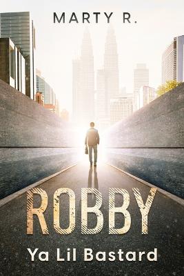 Robby: Ya Lil Bastard