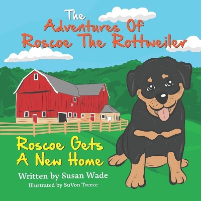 Adventures of Roscoe The Rottweiler: Roscoe Gets A New Home