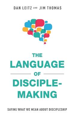 Language of Disciple-Making: Saying What We Mean About Discipleship