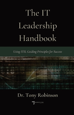 IT Leadership Handbook: Using ITIL Guiding Principles for Success