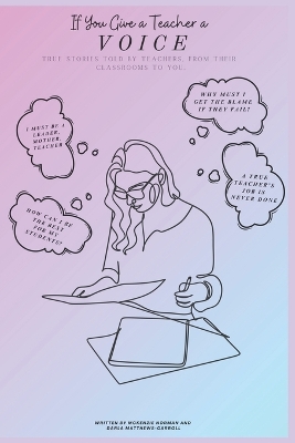 If You Give a Teacher a Voice: True Stories from Real Classrooms