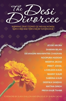 Desi Divorcee: Inspiring True Stories of Indian Women Surviving and Thriving After Divorce