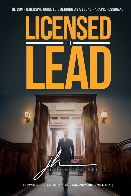 Licensed to Lead - The Comprehensive Guide to Emerging as a Legal  Paraprofessional