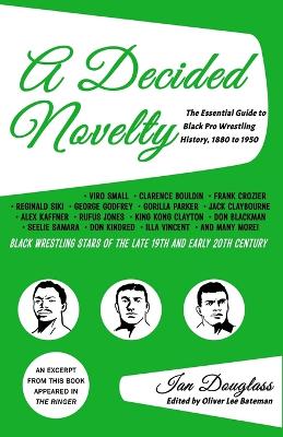 Decided Novelty: The Essential Guide to Black Pro Wrestling History, 1880 - 1950