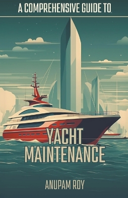 Comprehensive Guide to Yacht Maintenance