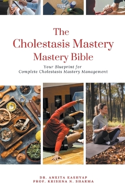 Cholestasis Mastery Bible: Your Blueprint for Complete Cholestasis Management