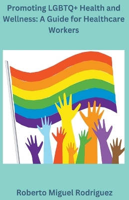 Promoting LGBTQplus Health and Wellness: A Guide for Healthcare Workers