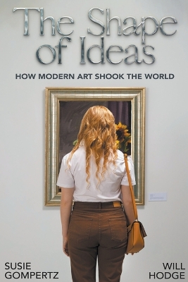 Shape of Ideas: how Modern Art Shook the World