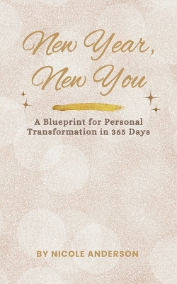 New Year, New You: A Blueprint for Personal Transformation in 365 Days