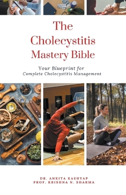Cholecystitis Mastery Bible: Your Blueprint for Complete Cholecystitis Management