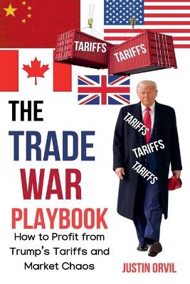 Trade War Playbook: How to Profit From Trump's Tariffs and Market Chaos