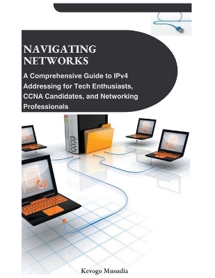 Navigating Networks: A Comprehensive Guide to IPv4 Addressing for Tech Enthusiasts, CCNA  Candidates, and Networking Professionals