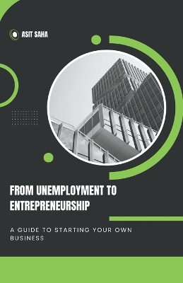 From Unemployment to Entrepreneurship: A Guide to Starting Your Own Business