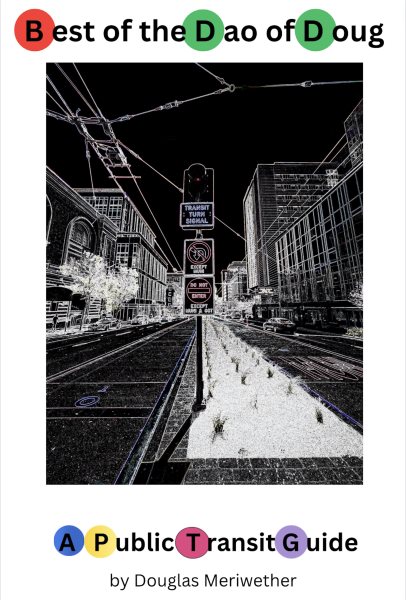 Best of the Dao of Doug: A Public Transit Guide