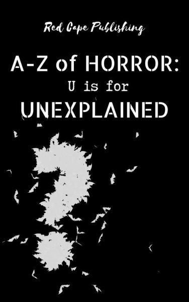 U is for Unexplained: A-Z of Horror, #21