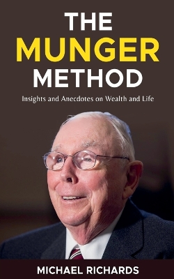 Munger Method: Insights and Anecdotes on Wealth and Life