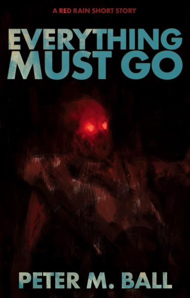 Everything Must Go: A Red Rain Short Story: Red Rain Collection, #4