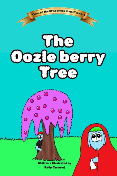 Oozle Berry Tree: Tales Of The Little Sheep From Garwood