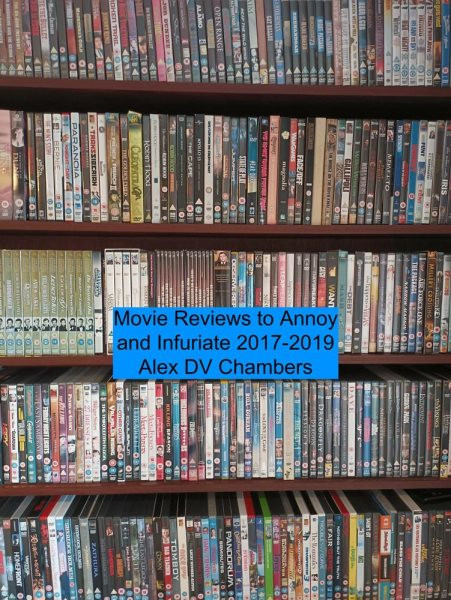 Movie Reviews to Annoy and Infuriate 2017-2019: Chamber Film Reviews, #3