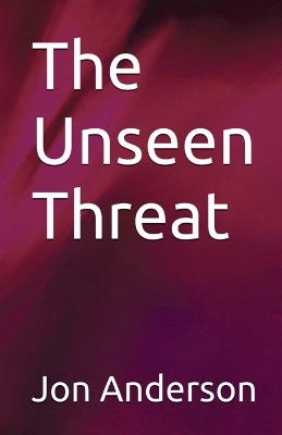 Unseen Threat