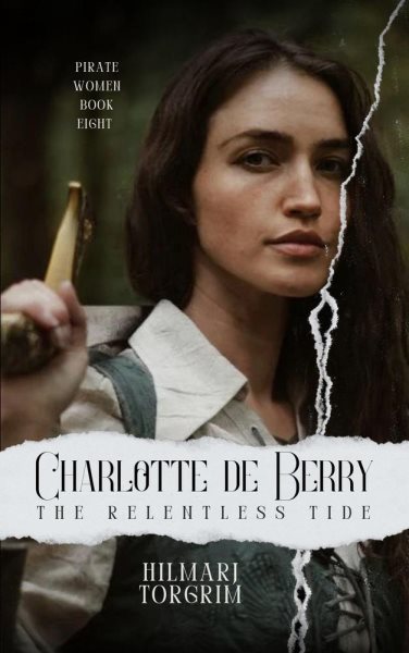 Charlotte de Berry: The Relentless Tide: Pirate Women, #8