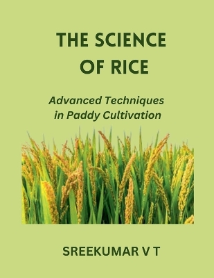 Science of Rice: Advanced Techniques in Paddy Cultivation