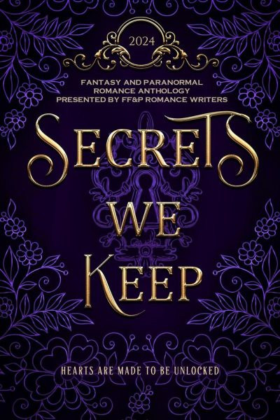 Secrets We Keep: A FF&P Fantasy and Paranormal Romance Anthology: 2024 FFP Anthologies