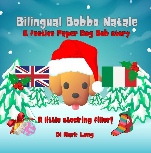 Bilingual Bobbo Natale: The Bilingual Paper Dog Bob Series (English & Italian)