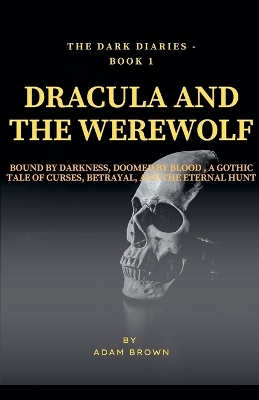 Dark Diaries - Book 1: The Mystery Of Dracula & The WereWolf