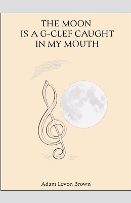 Moon Is a G-Clef Caught In My Mouth