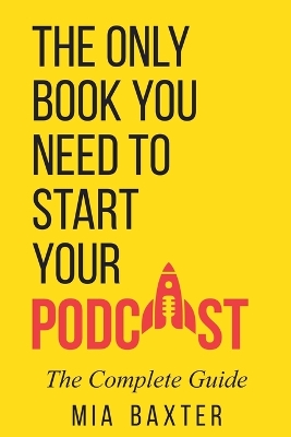 Only Book You Need To Start Your Podcast