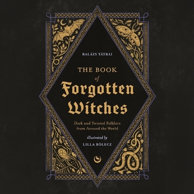 Book of Forgotten Witches: Dark & Twisted Folklore Stories from Around the World Unabridged edition
