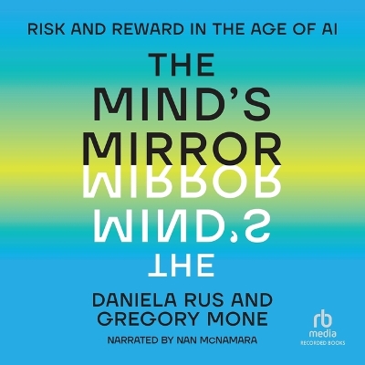 Mind's Mirror: Risk and Reward in the Age of AI Unabridged edition