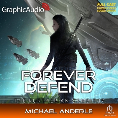 Forever Defend [ Dramatized Adaptation]: The Kurtherian Gambit 17 Adapted ed.