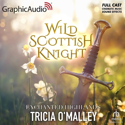 Wild Scottish Knight [ Dramatized Adaptation]: Enchanted Highlands 1 Adapted ed.