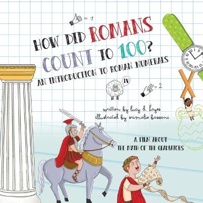 How Did Romans Count to 100? an Introduction to Roman Numerals: An Audiobook about the Math of the Gladiators