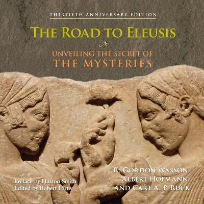 Road to Eleusis: Unveiling the Secret of the Mysteries