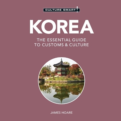 Korea - Culture Smart!: The Essential Guide to Customs & Culture Unabridged edition