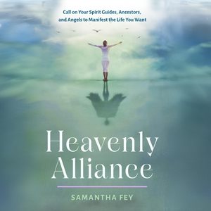 Heavenly Alliance: Call on Your Spirit Guides, Ancestors, and Angels to Manifest the Life You  Want Library Edition