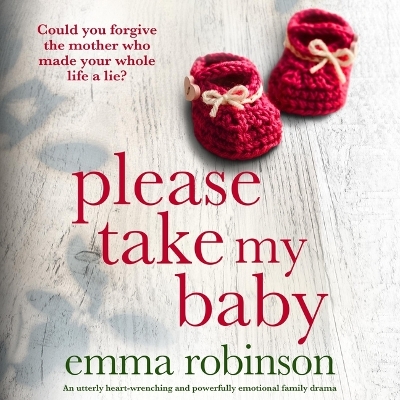 Please Take My Baby: An Utterly Heart-Wrenching and Powerfully Emotional Family Drama