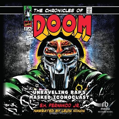 Chronicles of Doom: Unraveling Rap's Masked Iconoclast Unabridged edition