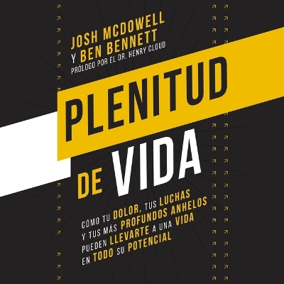 Plenitud de Vida: Cómo Tu Dolor, Tus Luchas Y Tus Anhelos Más Profundos Pueden Llevarte a Una  Vida En Todo Su Potencial Unabridged edition