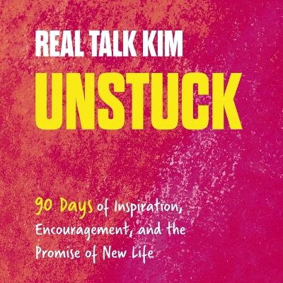 Unstuck: 90 Days of Inspiration, Encouragement, and the Promise of New Life Unabridged edition