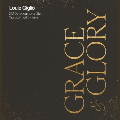 Grace & Glory: 365 Devotions for a Life Transformed by Jesus Unabridged edition