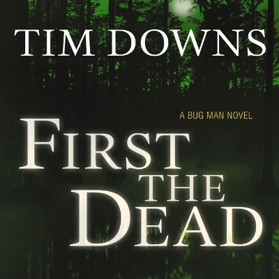 First the Dead: A Bug Man Novel Unabridged edition