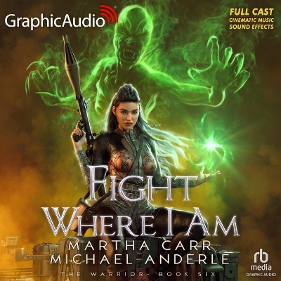 Fight Where I Am [ Dramatized Adaptation]: The Warrior 6 Adapted ed.