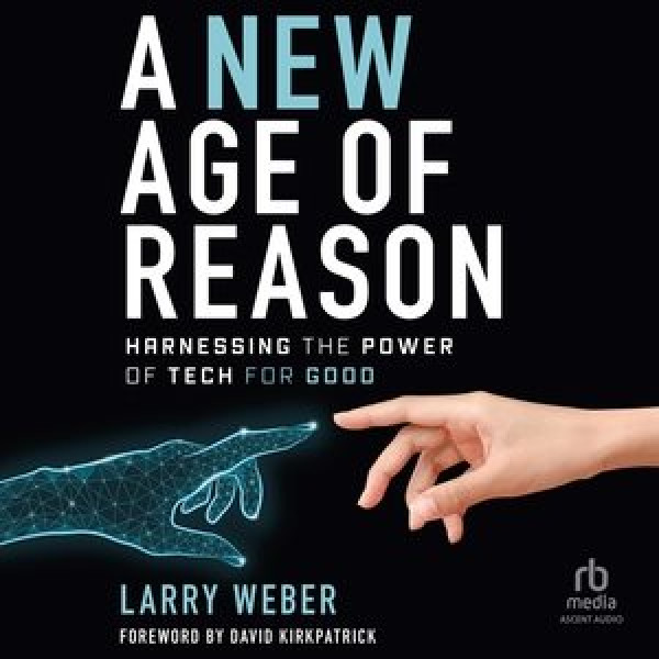 New Age of Reason Lib/E: Harnessing the Power of Tech for Good Library Edition