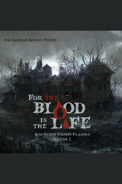 For the Blood Is the Life and Other Creepy Classics, Volume 2