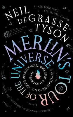 Merlin's Tour of the Universe, Revised and Updated for the Twenty-First  Century: A Traveler's Guide to Blue Moons and Black Holes, Mars, Stars, and  Everything Far Large type / large print edition
