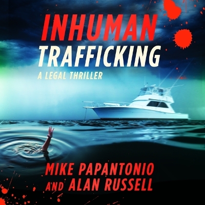 Inhuman Trafficking: A Legal Thriller Unabridged edition